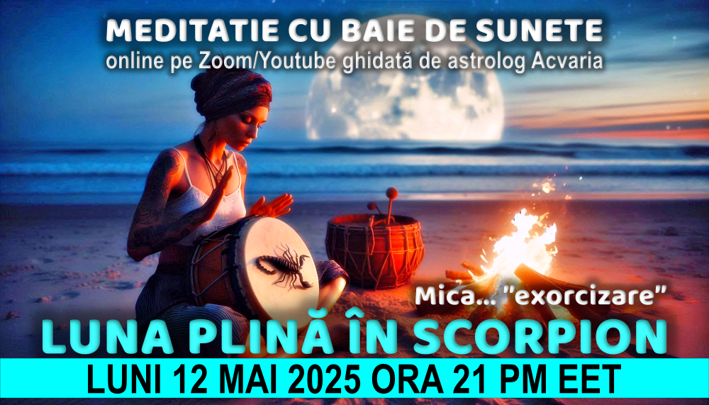 Mica ”exorcizare” 💣💥 MEDITATIE la LUNA PLINA in SCORPION ghidata de astrolog ACVARIA ☯